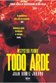 Todo Arde. Wszystko ponie