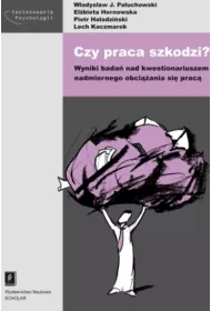 Czy praca szkodzi? Wyniki bada nad kwestionariuszem nadmiernego obciania si prac