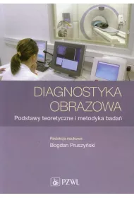 Diagnostyka obrazowa. Podstawy teoretyczne i metodyka bada
