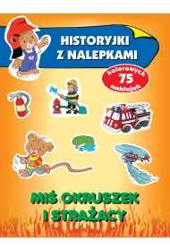 Mi� Okruszek i stra�acy. Historyjki z nalepkami