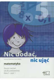 Z.Nic doda�, nic uj��. Matematyka. Klasa 5. Zeszyt �wicze�, cz. 1 SP + Materia�y pomocnicze (stare wydanie)
