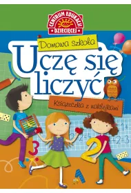Domowa szko�a. Ucz� si� liczy�. Ksi��eczka z nalepkami