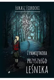 Z pami�tnika przysz�ego le�nika