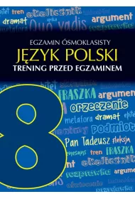 Egzamin �smoklasisty. J�zyk polski. Trening przed egzaminem