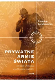 Prywatne armie wiata. Czyli jak wygldaj wspczesne konflikty