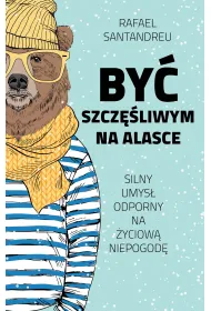 By� szcz�liwym na alasce silny umys� odporny na �yciowa niepogod�