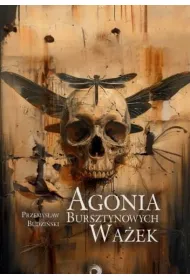 Agonia bursztynowych wa�ek