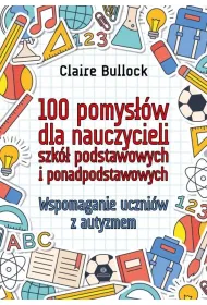 100 pomys��w dla nauczycieli szk� podstawowych i ponadpodstawowych