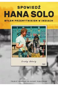 Spowied� Hana Solo. By�em przemytnikiem w Indiach