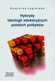 Hybrydy ideologii edukacyjnych polskich polityk�w