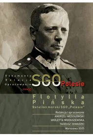 SGO Polesie, dokumenty, relacje, opracowania t. 10. Flotylla Pi�ska Batalion morski SGO &bdquo;Polesie&rdquo;
