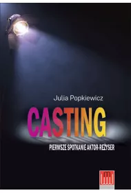 Casting. Pierwsze spotkanie aktor-re�yser