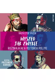 Audiobook Wyszo jak zwykle... Rozbrajajca historia Polski mp3