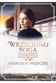 Jutrznia. Wrzeciono Boga. Tom 3