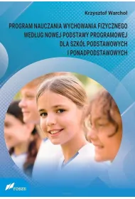 Program nauczania wychowania fizycznego wed�ug nowej podstawy programowej dla szk� podstawowych i ponadpodstawowych