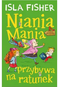 Niania Mania przybywa na ratunek. Tom 3