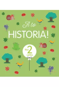 A to historia! Dla 2 latka