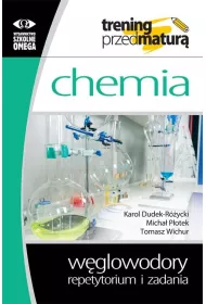 Chemia. Trening przed matur. Wglowodory. Repetytorium i zadania
