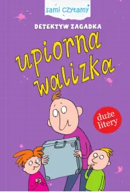 Sami czytamy. Detektyw Zagadka. Upiorna walizka