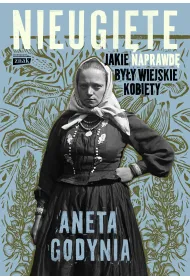 Nieugi�te. Jakie naprawd� by�y wiejskie kobiety