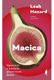 Macica. Opowie�� o naszym pierwszym domu
