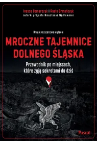 Mroczne tajemnice Dolnego �l�ska. Przewodnik po miejscach, kt�re �yj� sekretami do dzi�
