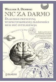 Nic za darmo. Dlaczego przyczyn� wyspecyfikowanej z�o�ono�ci musi by� inteligencja