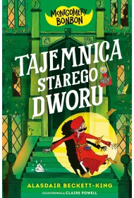 Tajemnica starego dworu. Montgomery Bonbon. Tom 3