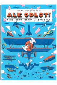 Ale odlot! Rysunkowa historia lotnictwa