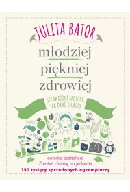 M�odziej, pi�kniej, zdrowiej. Sprawdzone sposoby, jak dba� o urod�
