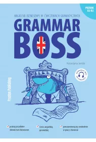 Grammar Boss. Angielski biznesowy w �wiczeniach gramatycznych. Poziom A2-B2