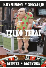 Tylko teraz. Krymina�y i sensacje. Ruletka i rozrywka