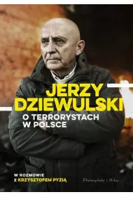 Jerzy Dziewulski o terrorystach w Polsce