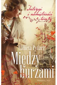 Midzy burzami. Intrygi i namitnoci. Tom 5