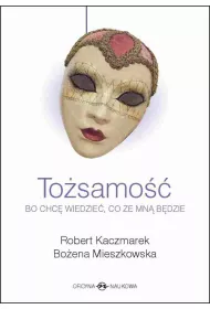 To�samo��. Bo chc� wiedzie�, co ze mn� b�dzie