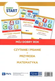 Pewny start. M�j dobry rok. Czytanie i pisanie Przyroda Matematyka