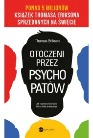 Otoczeni przez psychopat�w. Jak rozpracowa� tych, kt�rzy tob� manipuluj�