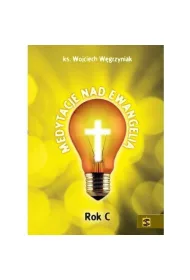 Medytacje nad Ewangeli�. Rok C