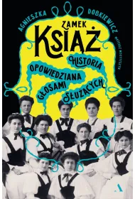 Zamek Ksi��. Historia opowiedziana g�osami s�u��cych
