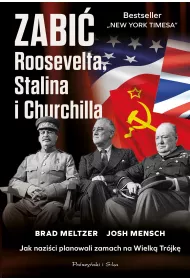 Zabi� Roosevelta, Stalina i Churchilla