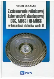 Zastosowanie r�nicowej kalorymetrii skaningowej DSC, MDSC i QI-MDSC w badaniach uk�ad�w woda-i�