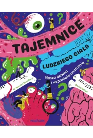 Tajemnice ludzkiego cia�a. Nasza wspania�a anatomia
