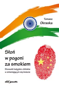 S�o� w pogoni za smokiem. Stosunki indyjsko-chi�sk