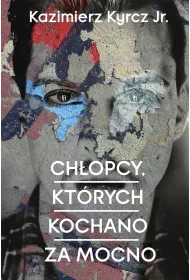 Chopcy, ktrych kochano za mocno