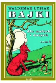 Bajki dla ma�ych i du�ych. Tom 2