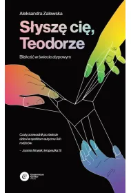 S�ysz� Ci�, Teodorze. Blisko�� w �wiecie atypowym