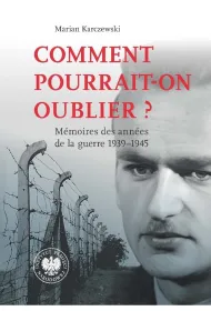 Comment pourrait-on oublier? M�moires des ann�es de la guerre 1939&ndash;1945
