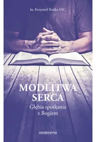 Modlitwa serca. G��bia spotkania z Bogiem