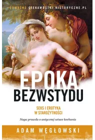 Wieki bezwstydu. Seks i erotyka w staro�ytno�ci
