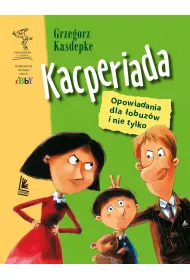 Kacperiada. Opowiadania dla �obuz�w i nie tylko
